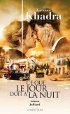Ce que le jour doit à la nuit - Grand roman de l'Algérie coloniale (entre 1936 et 1962) -Par Yasmina Khadra - Roman historique  - Khadra Yasmina - Libristo