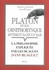 Platon et son ornithorynque entrent dans un bar... - La philosophie expliquée par les blagues (sans blague ?) -  Thomas Cathcart - Philosophie - Cathcart Thomas, Klein Daniel - Libristo