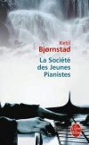 La société des jeunes pianistes - Roman initiatique, grave et subtil, qui évoque le désir, la vie, la mort. - Ketil Björnstad - Roman  - Björnstad Ketil - Libristo
