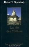  La vie des maîtres   -  Baird-T Spalding   -  Spiritualité, ésotérisme, philosophie orientale - Spalding Baird T. - Libristo