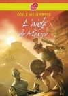  L'aigle de Mexico   -  Chaque jour, Totomitl et Pantli, deux guerriers aztèques, doivent faire prisonniers des hommes, pour les offrir en sacrifice aux dieux.  - Odile Weulersse -  Roman - Weulersse Odile - Libristo