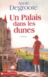 Un palais dans les dunes - Les années folles sur la côte d'Opale. Le destin d'une fille de pêcheur - Annie Degroote -  Roman, terroir - Degroote Annie - Libristo