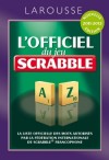 L'Officiel du jeu Scrabble - Un dictionnaire répertoriant tous les mots admis au Scrabble® - Larousse - Jeux, loisirs, langues - Collectif - Libristo