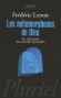 Les métamorphoses de Dieu - Des intégrismes aux nouvelles spiritualités