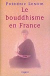 Le bouddhisme en France - Lenoir Frédéric - Libristo