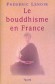 Le bouddhisme en France - Frédéric Lenoir
