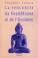 La rencontre du bouddhisme et de l'Occident - Frédéric Lenoir - Religion,  ésotérisme - Frédéric Lenoir