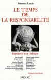 Le temps de la responsabilité - Entretiens sur l'éthique - Première enquête synthétique et approfondie menée sur cette résurgence des préoccupations éthiques que l'on observe depuis quelques années - Frédéric Lenoir - Documents, récits - Lenoir Frédéric - Libristo