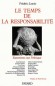 Le temps de la responsabilité - Entretiens sur l'éthique - Première enquête synthétique et approfondie menée sur cette résurgence des préoccupations éthiques que l'on observe depuis quelques années - Frédéric Lenoir - Documents, récits - Frédéric Lenoir