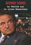 La vérité sur la crise financière - Soros George - Libristo
