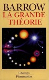 La Grande Théorie - Les limites d'une explication globale en physique - John-D Barrow - Sciences de la nature - BARROW John D. - Libristo