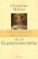Dictionnaire amoureux de la gastronomie - 	    	  J'aurai passé un demi-siècle de ma vie à rouler ma bosse et mon estomac sur la Terre entière - MILLAU CHRISTIAN  - Documents, cuisine