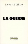La Guerre - " La guerre a commencé, personne ne sait où ni comment. "  - Jean-Marie-Gustave Le Clézio -  Roman - Le Clézio Jean-Marie Gustave - Libristo