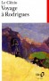 Voyage Ã  Rodrigues - Le ClÃ©zio raconte son voyage vers l'Ã®le Rodrigues sur les traces de son grand-pÃ¨re et de la lÃ©gende qu'il a laissÃ©e.  - Le ClÃ©zio - Roman, documents - Jean-Marie Gustave Le ClÃ©zio