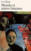 Mondo et autres histoires -  Jean-marie Gustave le Clézio -  Contes, nouvelles - Le Clézio Jean-Marie Gustave - Libristo