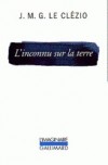  L'inconnu sur la terre  -   Histoire d'un petit garçon inconnu qui se promène au hasard sur la terre - Jean-Marie-Gustave Le Clézio -  Roman - Le Clézio Jean-Marie Gustave - Libristo