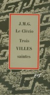 Trois villes saintes - Le Clézio Jean-Marie Gustave - Libristo