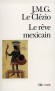 Le rÃªve mexicain ou la pensÃ©e interrompue - Au cours du mois de mars 1517, les ambassadeurs de Moctezuma, seigneur de Mexico-Tenochtitlan, accueillent le navire de Hernan CortÃ©s - Par Jean-Marie-Gustave Le ClÃ©zio - Histoire, AmÃ©rique du Sud - Jean-Marie Gustave Le ClÃ©zio