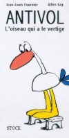  Antivol, l'oiseau qui a le vertige   -  Jean-Louis Fournier  -  Roman - Fournier Jean-Louis, Gay Gilles - Libristo