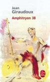 Amphitryon 38 - Jupiter, dit la légende, pour séduire les mortelles, se métamorphosait en pluie d’or, en cygne, en taureau.- Jean Giraudoux - Roman - GIRAUDOUX Jean - Libristo