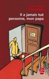 Il a jamais tué personne, mon papa - un livre drôle et poignant qui a bouleversé des dizaines de milliers de lecteurs.- Jean-Louis Fournier - Roman biographique - Fournier Jean-Louis - Libristo