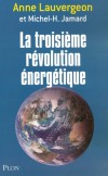 La troisième révolution énergétique - En 2050, la Terre comptera 2 à 3 milliards d'habitants de plus qu'aujourd'hui. Face à cette croissance démographique, les besoins en eau, en nourriture et en énergie pourront-ils être satisfaits ? - Anne Lauvergeon -  - Lauvergeon Anne, Jamard Michel-Hubert - Libristo