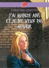 J'ai quinze ans et je ne veux pas mourir -Suivi de Il n'est pas si facile de vivre -  Une jeune fille de quinze ans est réfugiée dans la cave de son immeuble - Christine Arnothy alias William Dickinson - Roman, jeunesse, à partir de 10 ans - Arnothy Christine, Valat Pierre-Marie - Libristo