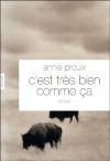C'est très bien comme ça - Paysages et personnages des populations rurales d'Amérique du Nord, les habitants isolés du Wyoming - Annie Proulx - Roman - Proulx Annie - Libristo