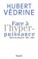 Face à l'hyperpuissance - Hubert Védrine