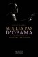 Sur les pas d'Obama - Le renouveau de la gauche américaine   - Barack Hussein Obama II, né le 4 août 1961 à Honolulu (État d'Hawaï), est le 44e et actuel président des États-Unis. - Niels Planel - Biographie