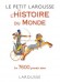 Petit Larousse de l'histoire du Monde en 7600  grandes dates regroupées en 6 grandes périodes - Nouvelle édition - Des outils simples pour comprendre et retenir l’essentiel de l’histoire du monde - Dictionnaire, histoire, monde -  Collectif