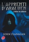 L'apprenti d'Araluen - T1 - L'ordre des rôdeurs - Will rêvait de devenir chevalier, comme son père. Mais c'est un tout autre destin qui lui est réservé - John Flanagan, Blandine Longre - Fantastique - Flanagan John - Libristo