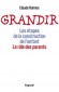  Grandir - Les étapes de la construction de l'enfant, le rôle des parents   -  Claude Halmos -   Education