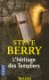 L'héritage des Templiers - 1118, Jérusalem, Terre sainte. Neuf chevaliers créent un ordre militaire, les « Pauvres Chevaliers du Christ » - BERRY STEVE  - Thriller historique - Steve Berry
