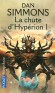 La chute d'Hypérion -  T1 - L'Hégémonie gouverne plus de trois cents mondes. Les Extros ont pris le large après l'Hégire...- SIMMONS DAN  - Science fiction - Simmons Dan