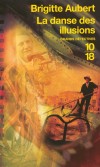  La danse des illusions  -   Lors de l'extraordinaire vague de froid qui s'abat sur Paris pendant l'hiver 1895, le jeune reporter Louis Denfert découvre le corps sans vie d'un petit ramoneur en bord de Seine. - Brigitte Aubert -  Policier - Aubert Brigitte - Libristo