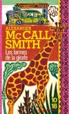 Les larmes de la girafe - Mma Ramotswe réussira à rendre le sourire à une mère qui l'avait perdu depuis dix ans... - MCCALL SMITH ALEXANDER  - Thriller - McCall Smith Alexander - Libristo