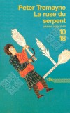 La ruse du serpent - Les enquêtes de soeur Fidelma  - T4 - Au VIIe siècle, dans un  monastère irlandais on découvre le corps d'une jeune fille décapitée au fond d'un puits. -Peter Tremayne - Policier  - Tremayne Peter - Libristo