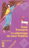 Le pèlerinage de soeur Fidelma - Les enquêtes de soeur Fidelma - T8 -  An  666,  un pèlerinage à Saint-Jacques-de-Compostelle - TREMAYNE PETER  - Thriller historique - Tremayne Peter - Libristo