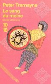 Le sang du moine - Les enquêtes de soeur Fidelma -  T7 - 	  Au VIIe siècle de notre ère, la paix semble enfin régner sur le royaume irlandais de Muman - TREMAYNE PETER  - Thriller historique - Tremayne Peter - Libristo
