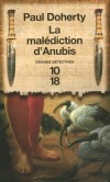 La malédiction d'Anubis -  En 1479 avant J.-C., le juge suprême de Thèbes, Amerotkê, est confronté à une série d'énigmes d'apparence insolubles.  - Paul Doherty  -  Policier - Doherty Paul C. - Libristo