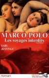Marco Polo - Les voyages interdits - T1 - Vers l'Orient - 1271-1275 - Vers l'Orient (1271-1275). Des bas-fonds de Venise à la Chine de Kubilaï Khan, - Par Gary Jennings - Histoire - Jennings Gary - Libristo
