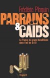 Parrains et Caïds T1 - La France du grand banditisme dans l’oeil de la PJ - Ploquin Frédéric - Libristo