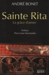 Sainte Rita - La grâce d'aimer - Bonet André - Libristo