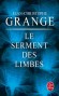 Le serment des limbes - Quand on traque le diable en personne, jusqu’ou faut-il aller ? - Jean-Christophe Grangé - Thriller - Jean-Christophe GRANGE