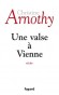 Une valse à Vienne - Christine Arnothy