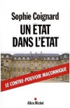 Un état dans l'état - La franc-maçonnerie ? Un vrai contre-pouvoir, qui apparaît rarement en pleine lumière. - Sophie Coignard - Documents - COIGNARD Sophie - Libristo