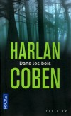 Dans les Bois -   Été 1985, New Jersey. Paul Copeland est animateur d’un camp de vacances à la lisière des bois. Une nuit, il abandonne quelques heures son poste. - Harlan Coben -  Thriller - Coben Harlan - Libristo