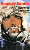 Mémoires glacées - Nicolas Vanier -  Biographie, voyage, pôles, document, récit - Vanier Nicolas - Libristo