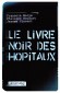 Le livre noir des hôpitaux